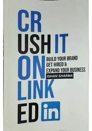 Crush It on LinkedIn: Build Your Brand, Get Hired & Expand Your Business