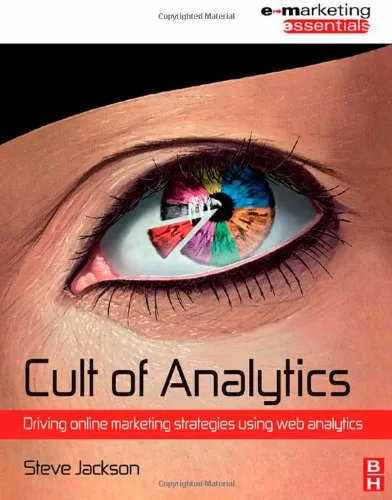 Cult of Analytics: Driving online marketing strategies using web analytics (Emarketing Essentials)