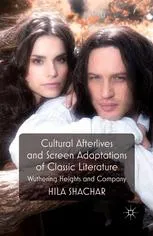 Cultural Afterlives and Screen Adaptations of Classic Literature: Wuthering Heights and Company