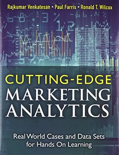 Cutting Edge Marketing Analytics: Real World Cases and Data Sets for Hands On Learning