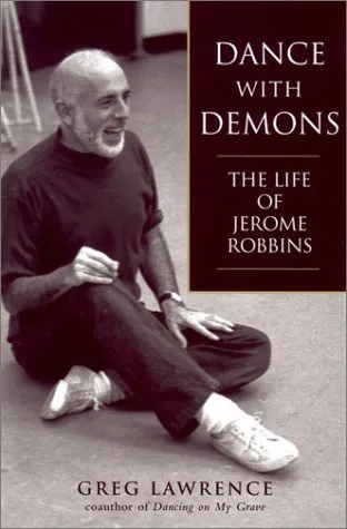 Dance with Demons: The Life of Jerome Robbins