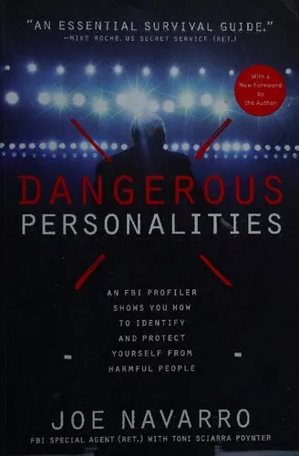 Dangerous Personalities: An FBI Profiler Shows You How to Identify and Protect Yourself from Harmful People