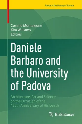 Daniele Barbaro and the University of Padova: Architecture, Art and Science on the Occasion of the 450th Anniversary of His Death