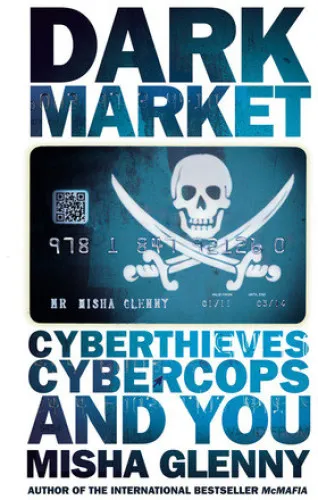 DarkMarket: Cyberthieves, Cybercops and You