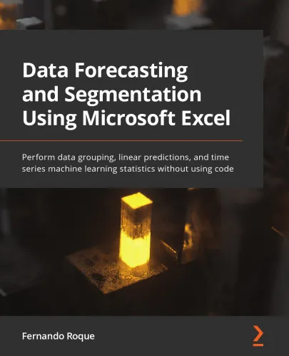 Data Forecasting and Segmentation Using Microsoft Excel: Perform data grouping, linear predictions