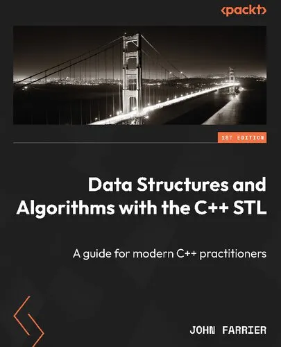 Data Structures and Algorithms with the C++ STL: A guide for modern C++ practitioners