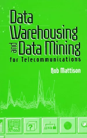 Data Warehousing and Data Mining for Telecommunications (Artech House Computer Science Library)