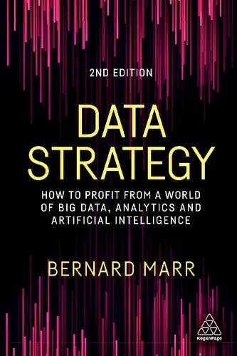 Data strategy : how to profit from a world of big data, analytics and artificial intelligence