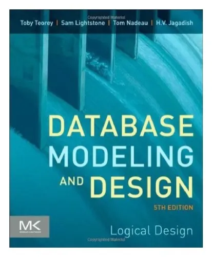 Database Modeling and Design, Fifth Edition: Logical Design (The Morgan Kaufmann Series in Data Management Systems)