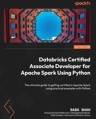 Databricks Certified Associate Developer for Apache Spark Using Python: The ultimate guide to getting certified