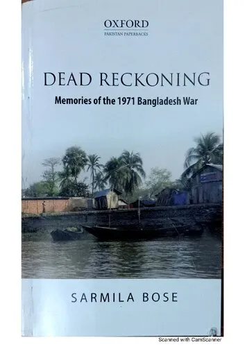 Dead Reckoning: Memories of the 1971 Bangladesh War