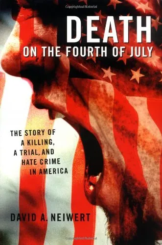 Death on the Fourth of July: The Story of a Killing, a Trial, and Hate Crime in America