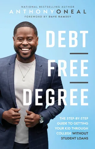 Debt-Free Degree: The Step-by-Step Guide to Getting Your Kid Through College Without Student Loans