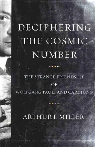 Deciphering the Cosmic Number: The Strange Friendship of Wolfgang Pauli and Carl Jung