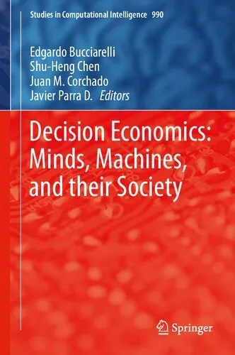 Decision Economics: Minds, Machines, and their Society: 990 (Studies in Computational Intelligence, 990)