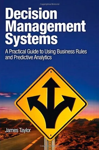 Decision Management Systems: A Practical Guide to Using Business Rules and Predictive Analytics