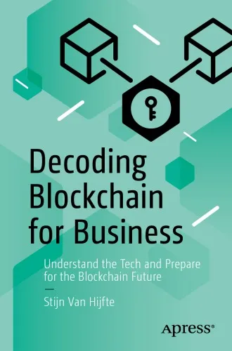 Decoding Blockchain For Business: Understand The Tech And Prepare For The Blockchain Future