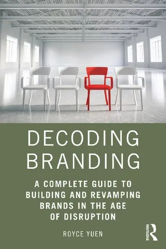 Decoding Branding: A Complete Guide to Building and Revamping Brands in the Age of Disruption