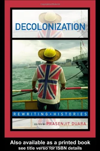 Decolonization: Perspectives from Now and Then (Rewriting Histories)