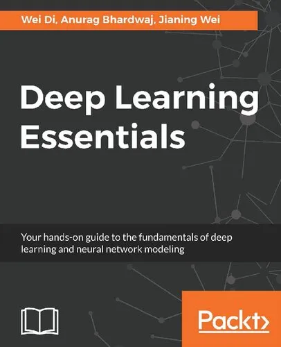 Deep Learning Essentials: Your hands-on guide to the fundamentals of deep learning and neural network modeling (English Edition)