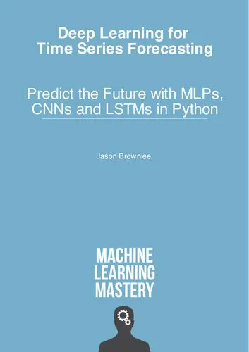 Deep Learning for Time Series Forecasting: Predict the Future with MLPs, CNNs and LSTMs in Python