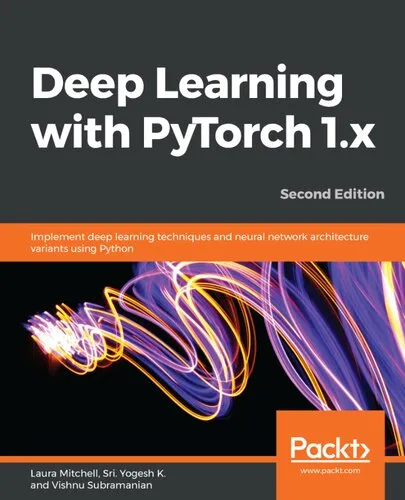 Deep Learning with PyTorch 1.x: Implement deep learning techniques and neural network architecture variants using Python, 2nd Edition