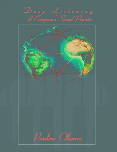 Deep Listening: A Composer's Sound Practice