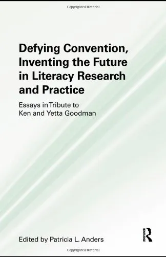 Defying Convention, Inventing the Future in Literary Research and Practice: Essays in Tribute to Ken and Yetta Goodman