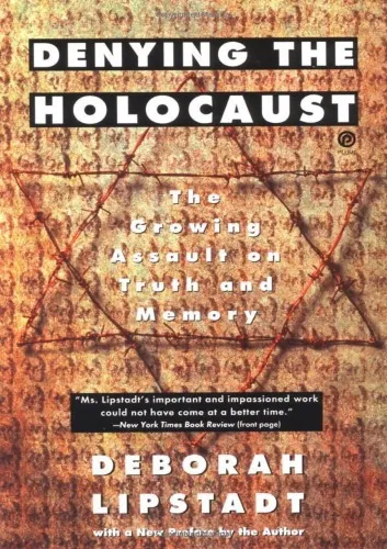 Denying the Holocaust: The Growing Assault on Truth and Memory