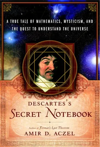 Descartes' Secret Notebook: A True Tale of Mathematics, Mysticism, and the Quest to Understand the Universe