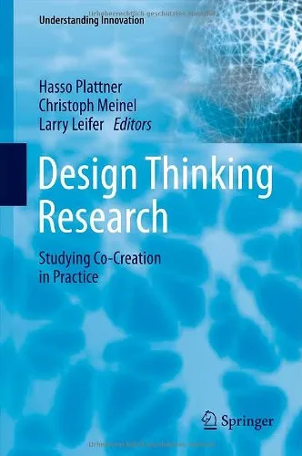 Design Thinking Research: Studying Co-Creation in Practice