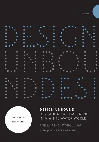 Design Unbound: Designing for Emergence in a White Water World, Volume 2: Ecologies of Change