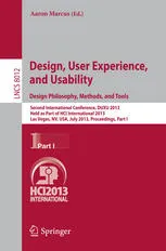 Design, User Experience, and Usability. Design Philosophy, Methods, and Tools: Second International Conference, DUXU 2013, Held as Part of HCI International 2013, Las Vegas, NV, USA, July 21-26, 2013, Proceedings, Part I