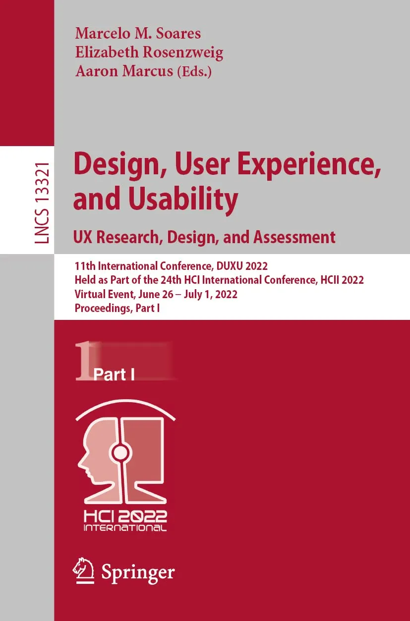 Design, User Experience, and Usability: UX Research, Design, and Assessment: 11th International Conference, DUXU 2022 Held as Part of the 24th HCI International Conference, HCII 2022 Virtual Event, June 26 – July 1, 2022 Proceedings, Part I