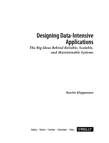 Designing Data-Intensive Applications. The Big Ideas Behind Reliable, Scalable and Maintainable Systems