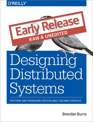 Designing Distributed Systems: Patterns and Paradigms for Scalable, Reliable Services