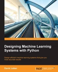 Designing Machine Learning Systems with Python: Design efficient machine learning systems that give you more accurate results