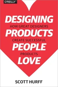 Designing Products People Love: How Great Designers Create Successful Products