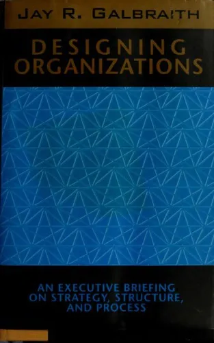 Designing organizations: an executive briefing on strategy, structure, and process