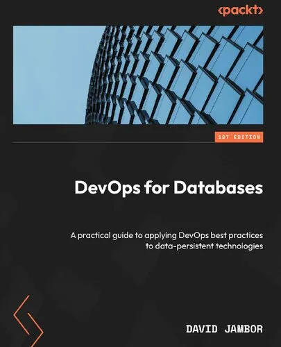 DevOps for Databases: A practical guide to applying DevOps best practices to data-persistent technologies