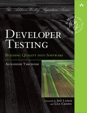 Developer Testing  Building Quality into Software