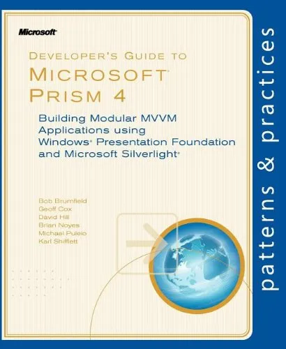 Developer's Guide to Microsoft Prism 4: Building Modular MVVM Applications with Windows Presentation Foundation and Microsoft Silverlight