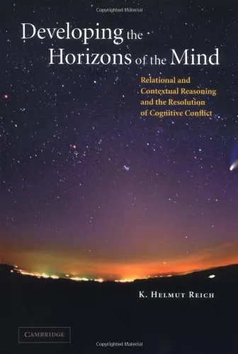 Developing the Horizons of the Mind: Relational and Contextual Reasoning and the Resolution of Cognitive Conflict