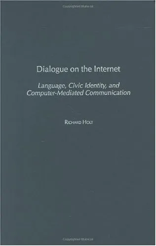 Dialogue on the Internet: Language, Civic Identity, and Computer-Mediated Communication (Civic Discourse for the Third Millennium)