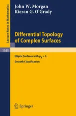 Cover of Differential Topology of Complex Surfaces: Elliptic Surfaces with p  g =1: Smooth Classification