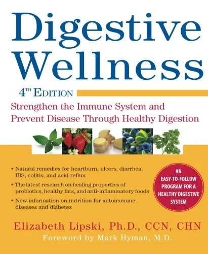 Digestive Wellness: Strengthen the Immune System and Prevent Disease Through Healthy Digestion, Fourth Edition