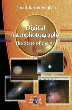 Digital Astrophotography: The State of the Art (Patrick Moore's Practical Astronomy Series)