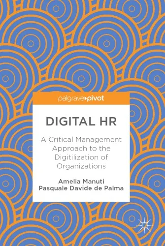 Digital HR : A Critical Management Approach to the Digitilization of Organizations