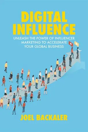 Digital Influence: Unleash the Power of Influencer Marketing to Accelerate Your Global Business