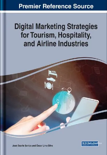 Digital Marketing Strategies for Tourism, Hospitality, and Airline Industries (Advances in Marketing, Customer Relationship Management, and E-services)